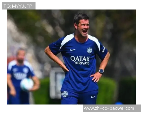 贝尔戈米强调国米球员身体状态对比赛表现的重要性三场关键战役在即 贝尔戈米强调国米球员身体状态对比赛表现的重要性三场关键战役在即